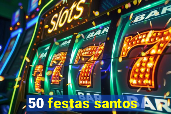 50 festas santos - sp